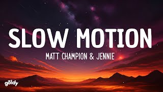 Matt Champion & JENNIE - Slow Motion (Lyrics)