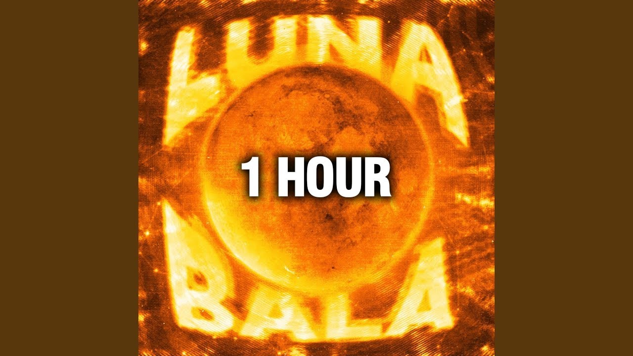 LUNA BALA (SLOWED) (1 HOUR)