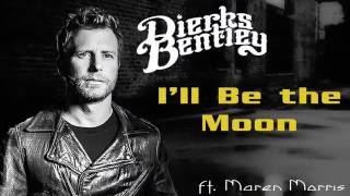 Dierks Bentley I&#39;ll Be the Moon (Lyrics)