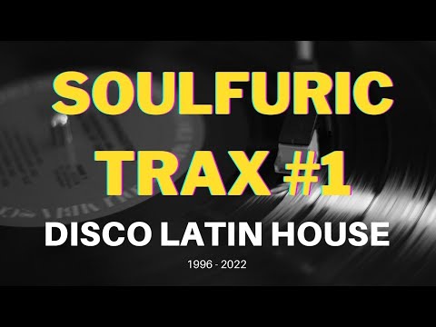 Best Of SOULFURIC TRAX Records #1 | 1996 -2022 | Disco Latin House