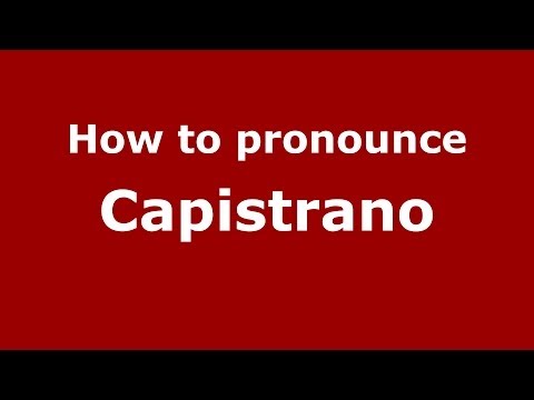 How to pronounce Capistrano