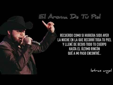 El Aroma De Tu Piel (LETRA) - GERARDO ORTIZ