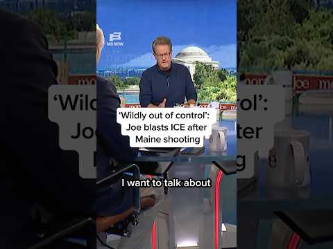 ‘Wildly out of control’: Joe blasts ICE after Maine shooting