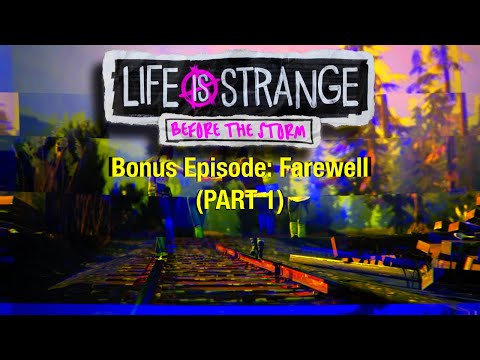 Life Is Strange: Chronological Order | Before The Storm: Farewell (Part 1)