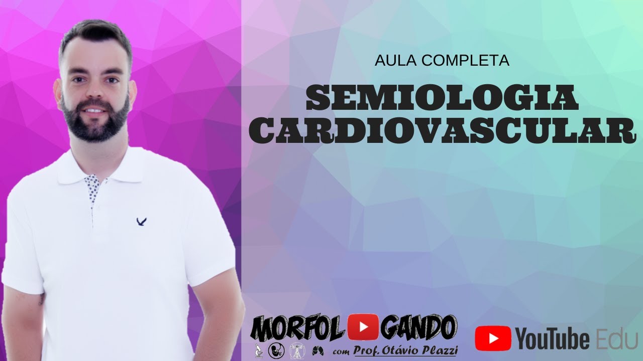 Semiologia Cardiovascular - Aula Completa