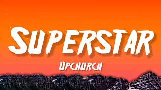 Upchurch - Superstar (Lyrics)