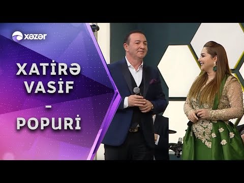 Xatirə İslam & Vasif Məhərrəmli - Popuri