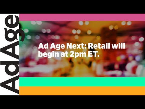 Ad Age Next: Retail (Afternoon Session)