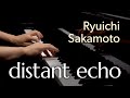 坂本 龍一 / distant echo / ピアノソロー / Ryuichi Sakamoto / piano solo / 류이치 사카모토 / 피아노솔로  【4K / ハイレゾ音質】 - KenBan 坂本 龍一 / distant echo / ピアノソロー / Ryuichi Sakamoto / piano solo / 류이치 사카모토 / 피아노솔로  【4K / ハイレゾ音質】