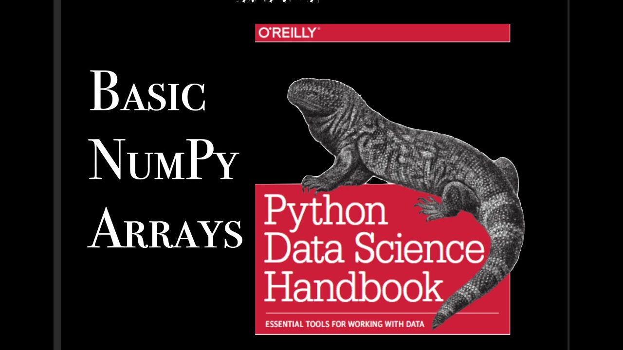 Python Data Science Handbook: Numpy Pt.1