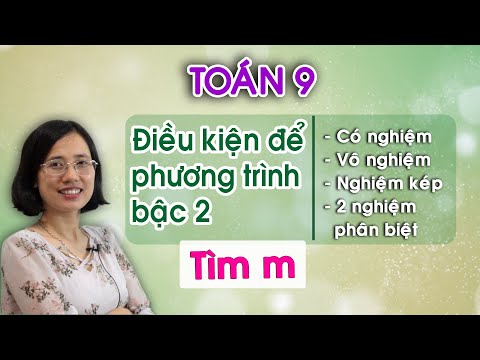 Toán 9 - Tìm m để phương trình bậc 2 có nghiệm