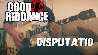 Good Riddance - Disputatio (Guitar Cover)