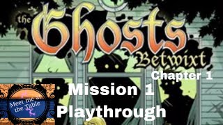 The Ghosts Betwixt Mission 1 Part 3