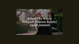 esben the witch - warpath (breton remix) [slowed + reverb]