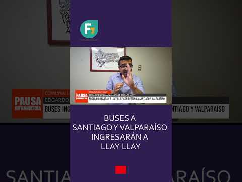 🚌 BUSES A SANTIAGO Y VALPARAÍSO INGRESAN A LLAY LLAY