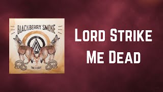Blackberry Smoke - Lord Strike Me Dead (Lyrics)