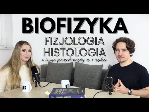 BIOFIZYKA, FIZJOLOGIA, HISTOLOGIA I INNE PRZEDMIOTY Z 1 ROKU KIERUNKU LEKARSKIEGO