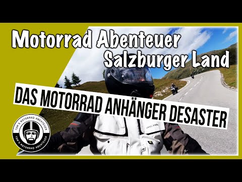 Motorrad Abenteuer im Salzburger Land / Österreich (Das Motorrad Anhänger Desaster)