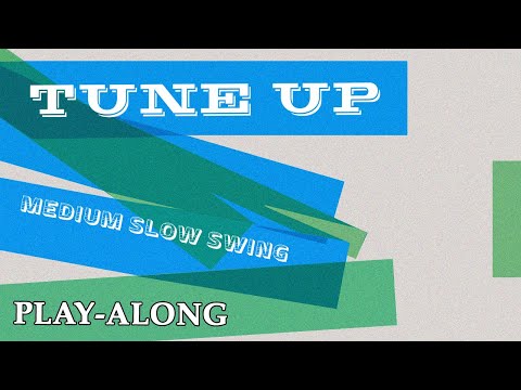 Tune Up - Slow Swing || BACKING TRACK