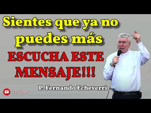 You feel like you can't take it anymore? LISTEN TO THIS MESSAGE!!! - Father Fernando Echeverri