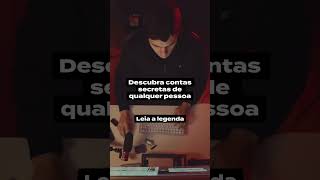 Descubra contas secretas de qualquer pessoa