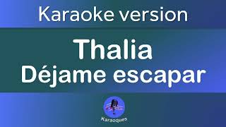 Thalia   Déjame Escapar Karaoke version