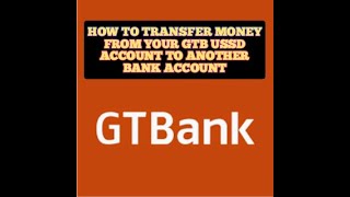 TRANSFER MONEY FROM A GTB USSD ACCOUNT TO ANOTHER BANK USSD ACCOUNT ONLINE