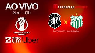 RIO BRANCO x UberLÂNDIA - AO VIVO E COM IMAGENS - BRASILEIRÃO SÉRIE D - 21.06.26