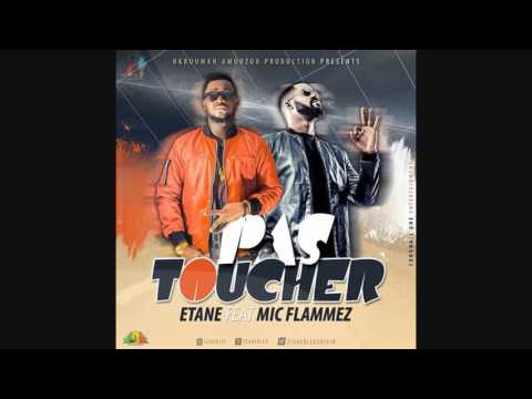 ETANE - PAS TOUCHER  ( Ft. MIC FLAMMEZ )