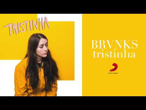 BRVNKS - Tristinha