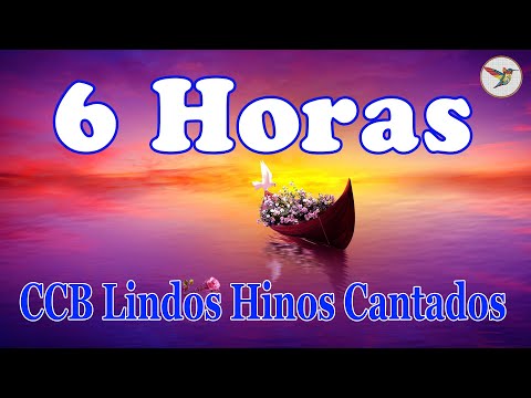CCB Lindos Hinos Cantados 🙏 6 Horas de Belos Hinos CCB Hinário 5 Cantados 🙏 Grandes hinos de Deus