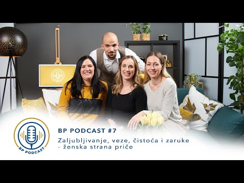 BP PODCAST #7: Zaljubljivanje, veze, čistoća i zaruke - ženska strana priče