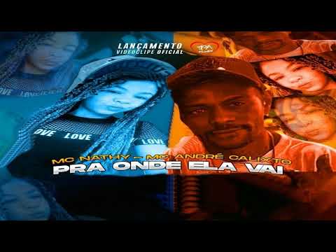 MC ANDRÉ CALIXTO ft. MC NATHY - PRA ONDE ELA VAI (ÁUDIO OFICIAL) PH FILMES HITS - DJ RM