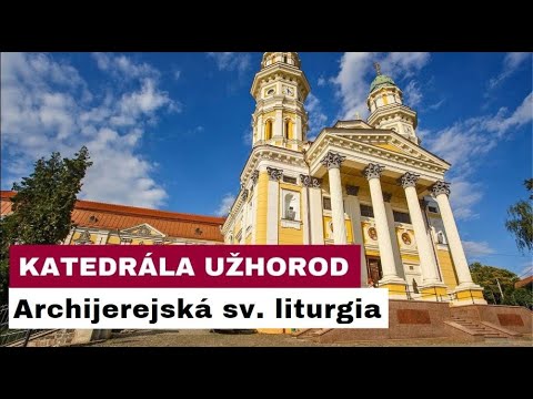 Katedrála Užhorod - Archijerejská sv. liturgia a biskupská chirotónia