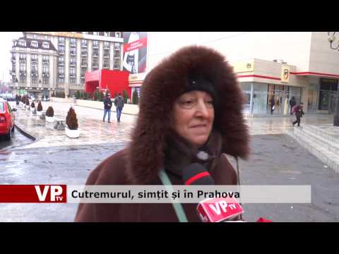 Cutremurul, simțit și în Prahova