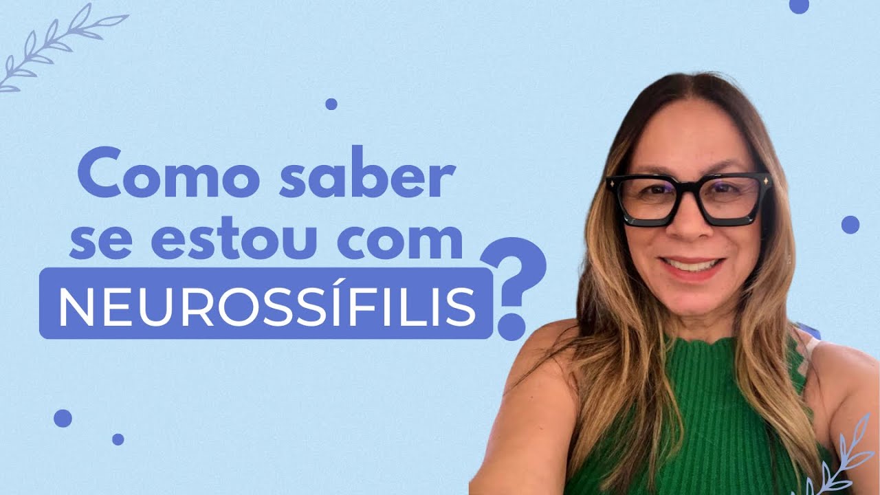 Descubra como a sífilis pode evoluir para neurossífilis