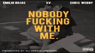 Emilio Rojas - Nobody Fucking With Me (feat. XV & Chris Webby) January 2013