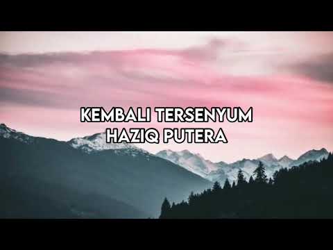 Haziq Putera - Kembali Tersenyum (LIRIK)