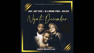 Ngati December by DJ Hugo Pro x Jay Jay Cee x Hilco