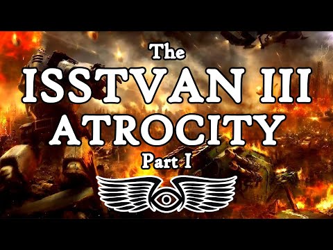 The Horus Heresy: The Isstvan III Atrocity Part 1 (Warhammer 40K & Horus Heresy Lore)