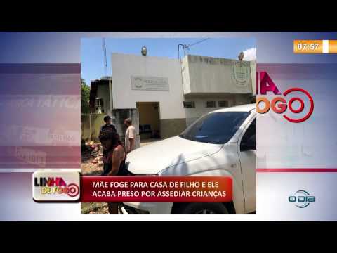 LINHA DE FOGO 05 12 2019  MaÌƒe foge para casa de filho e ele acaba preso por assediar criança