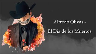 El Dia de los Muertos  - Alfredo Olivas (LETRA)