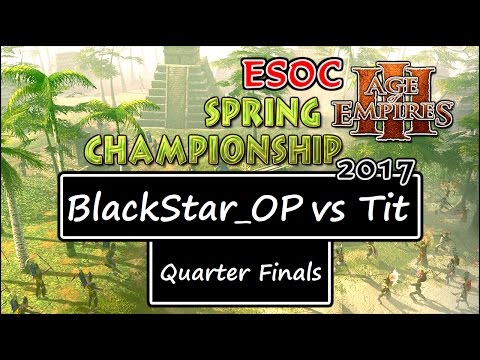 [AoE3] ESOC Spring Tournament — Quarter Finals: BlackStar_OP vs Tit