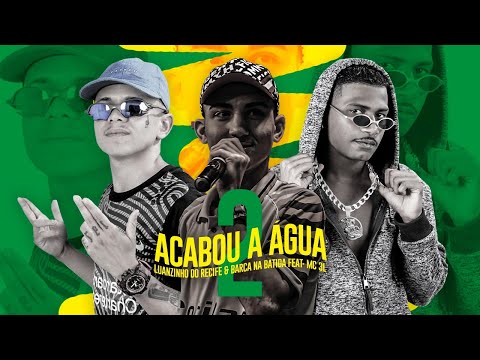 BARCA NA BATIDA, LUANZINHO DO RECIFE FEAT. MC 3L - ACABOU A ÁGUA 2, ACABOU O LEITE O QUE A GENTE FAZ