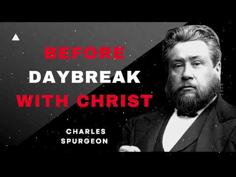 Before Daybreak With Christ (Mark 1:35-39) -Charles H. Spurgeon