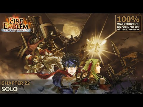 [Fire Emblem: Path of Radiance] 100% Walkthrough (Hard/Random) | 23.Chapter 22: Solo