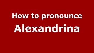 How to pronounce Alexandrina