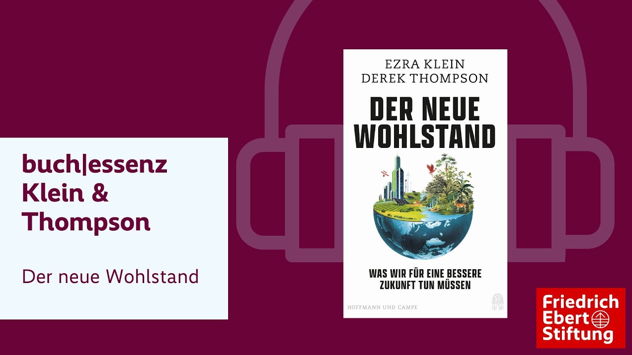 Ezra Klein & Derek Thompson (2025): Der neue Wohlstand