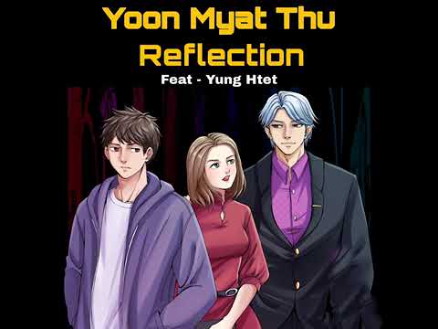Yoon Myat Thu ( Reflection feat  Yung Htet )