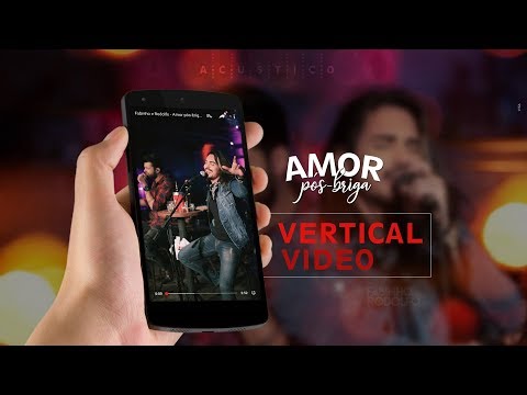 Fabinho e Rodolfo - Amor pós-briga (Vertical Vídeo)